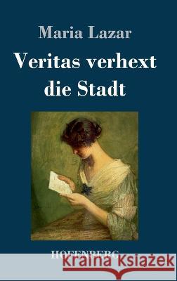 Veritas verhext die Stadt Maria Lazar 9783743745742 Hofenberg - książka