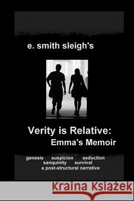 Verity is Relative: : Emma's Memoir Sleigh, E. Smith 9781530442904 Createspace Independent Publishing Platform - książka