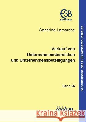 Verkauf von Unternehmensbereichen und Unternehmensbeteiligungen. Sandrine LaMarche, Jörn Altmann 9783898214049 Ibidem Press - książka