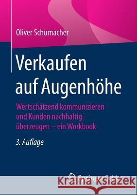 Verkaufen Auf Augenhöhe: Wertschätzend Kommunizieren Und Kunden Nachhaltig Überzeugen - Ein Workbook Schumacher, Oliver 9783658145729 Springer Gabler - książka