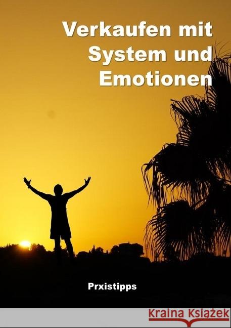 Verkaufen mit System und Emotionen- Paxistipps : Praxistips Zimmermann, Lutz 9783745030631 epubli - książka