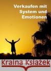 Verkaufen mit System und Emotionen- Paxistipps : Praxistips Zimmermann, Lutz 9783745030631 epubli