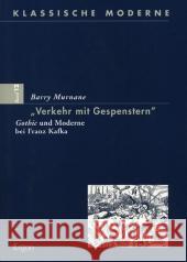 Verkehr Mit Gespenstern: Gothic Und Moderne Bei Franz Kafka Murnane, Barry   9783899135992 Ergon - książka