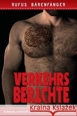 Verkehrsberichte: 10 homo-erotische Kurzgeschichten Barenfanger, Rufus 9781500960421 Createspace - książka