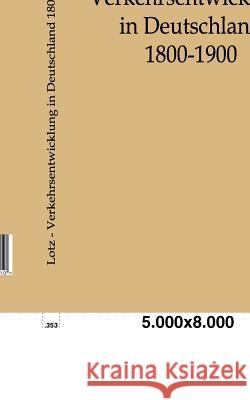 Verkehrsentwicklung in Deutschland 1800-1900 Lotz, Walther 9783864440410 Salzwasser-Verlag - książka