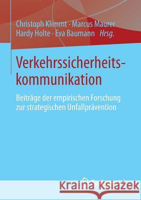 Verkehrssicherheitskommunikation: Beiträge Der Empirischen Forschung Zur Strategischen Unfallprävention Klimmt, Christoph 9783658011291 Springer - książka