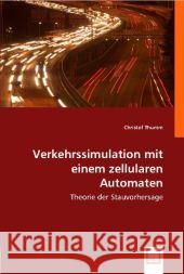 Verkehrssimulation mit einem zellularen Automaten : Theorie der Stauvorhersage Thumm, Christof 9783836471091 VDM Verlag Dr. Müller - książka