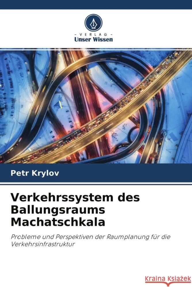 Verkehrssystem des Ballungsraums Machatschkala Krylov, Petr 9786204487366 Verlag Unser Wissen - książka