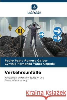 Verkehrsunfälle Romero Gaibor, Pedro Pablo, Yánez Cepeda, Cynthia Fernanda 9786208004125 Verlag Unser Wissen - książka