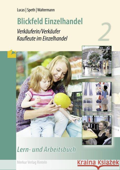 Verkäuferin/Verkäufer, Kaufleute im Einzelhandel : Lern- und Arbeitsbuch. 2. Ausbildungsjahr Lucas, Karsten; Speth, Hermann; Waltermann, Aloys 9783812006323 Merkur - książka