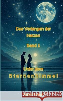 Verlangen der herzen, Band1: Unter dem Sternenhimmel Helmut Wegner 9783695176663 Bod - Books on Demand - książka