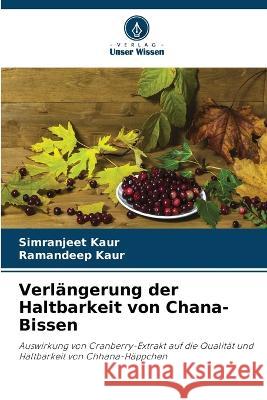 Verlangerung der Haltbarkeit von Chana-Bissen Simranjeet Kaur Ramandeep Kaur  9786205944653 Verlag Unser Wissen - książka