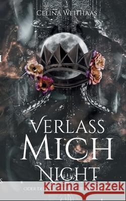 Verlass mich nicht Oder Der Aufstieg des Heerführers Weithaas, Celina 9783384636744 Celina Weithaas - książka