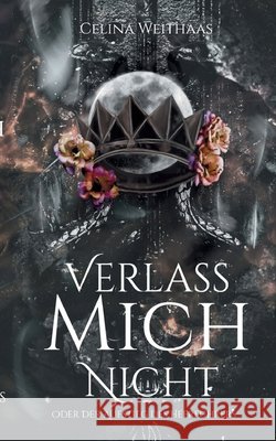 Verlass mich nicht Oder Der Aufstieg des Heerführers Weithaas, Celina 9783384636744 Celina Weithaas - książka