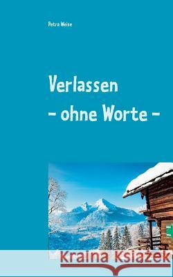 Verlassen - ohne Worte -: Roman Petra Weise 9783748120186 Books on Demand - książka