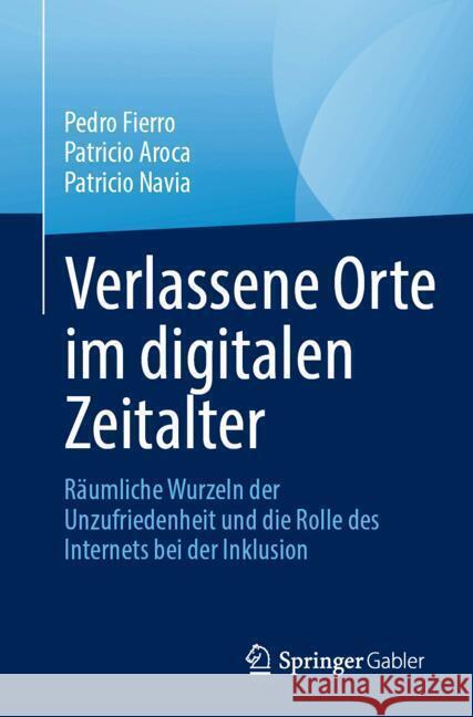 Verlassene Orte im digitalen Zeitalter Fierro, Pedro, Aroca, Patricio, Navia, Patricio 9783032074874 Springer Nature Switzerland - książka