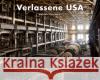 Verlassene USA Matthew Christopher 9782361955274 Jonglez Publishing