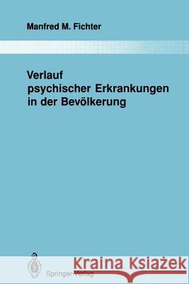 Verlauf Psychischer Erkrankungen in Der Bevölkerung Fichter, Manfred M. 9783642842023 Springer - książka