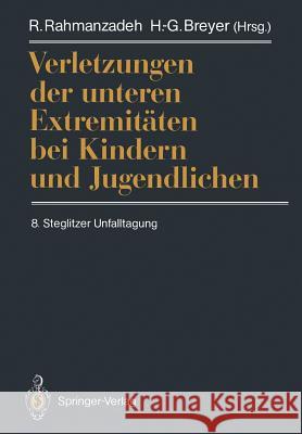 Verletzungen Der Unteren Extremitäten Bei Kindern Und Jugendlichen: 8. Steglitzer Unfalltagung Rahmanzadeh, R. 9783540525752 Not Avail - książka