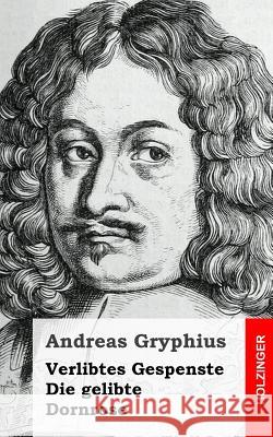 Verlibtes Gespenste - Die gelibte Dornrose Gryphius, Andreas 9781482531251 Createspace - książka