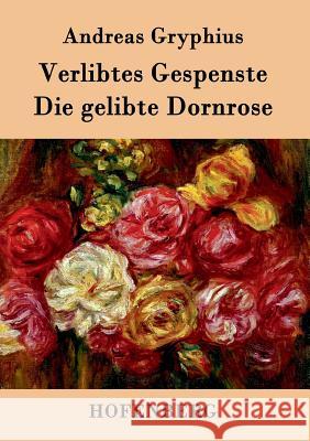 Verlibtes Gespenste - Die gelibte Dornrose Andreas Gryphius 9783843072656 Hofenberg - książka