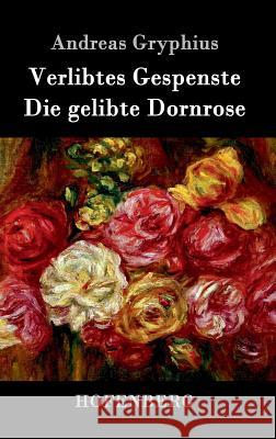 Verlibtes Gespenste - Die gelibte Dornrose Andreas Gryphius 9783843072663 Hofenberg - książka