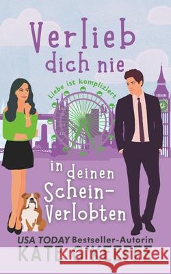 Verlieb dich nie in deinen Schein-Verlobten: Eine s??e romantische Kom?die mit einer Scheinbeziehung Steffi Ks Kate O'Keeffe 9781991378118 Wild Lime Books - książka