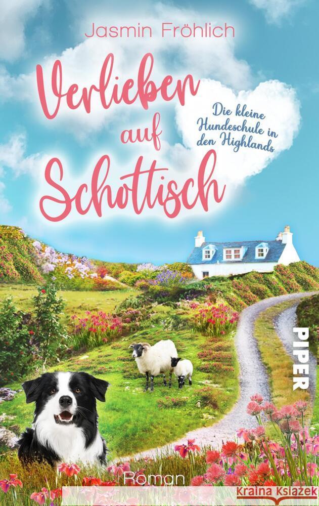 Verlieben auf schottisch. Die kleine Hundeschule in den Highlands Fröhlich, Jasmin 9783492506113 Piper Gefühlvoll - książka