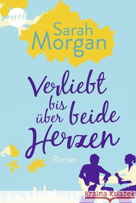 Verliebt bis über beide Herzen : Roman Morgan, Sarah 9783956497780 MIRA Taschenbuch - książka