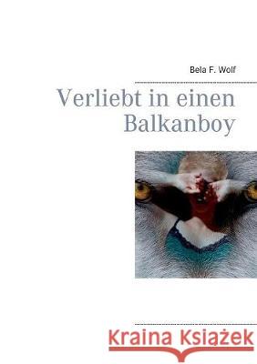 Verliebt in einen Balkanboy Bela F Wolf 9783744808903 Books on Demand - książka