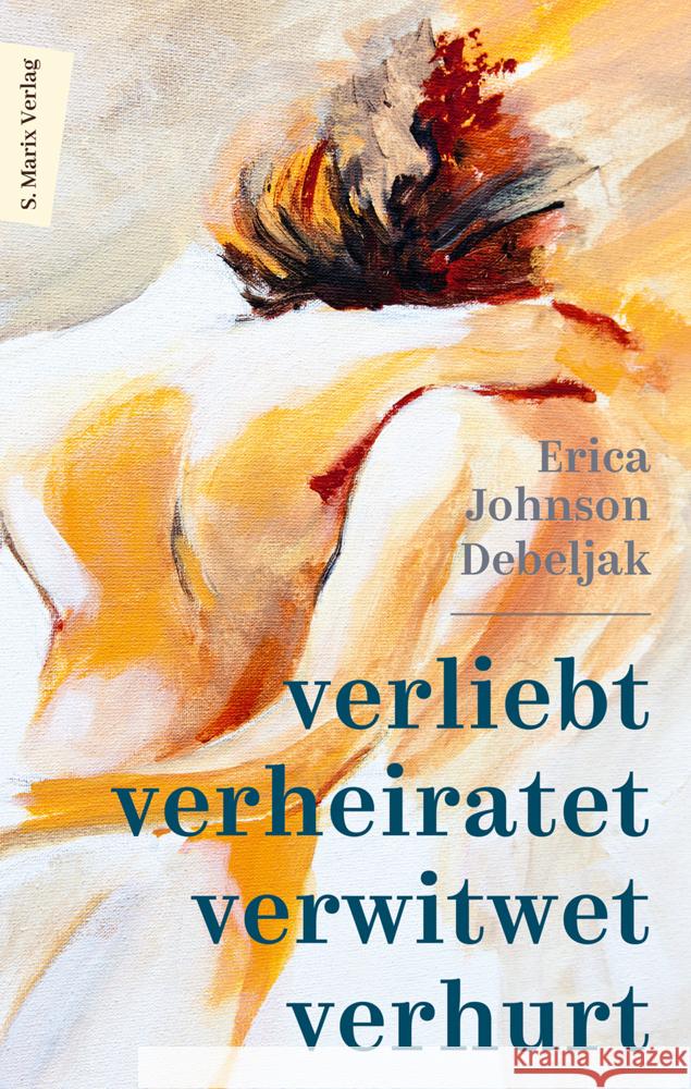 Verliebt, verheiratet, verwitwet, verhurt Debeljak, Erica Johnson 9783737412193 Marix Verlag - książka