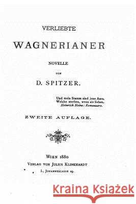 Verliebte Wagnerianer D. Spitzer 9781523606092 Createspace Independent Publishing Platform - książka