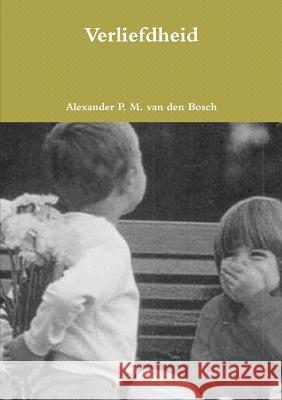 Verliefdheid Alexander P. M. Va 9780244348366 Lulu.com - książka