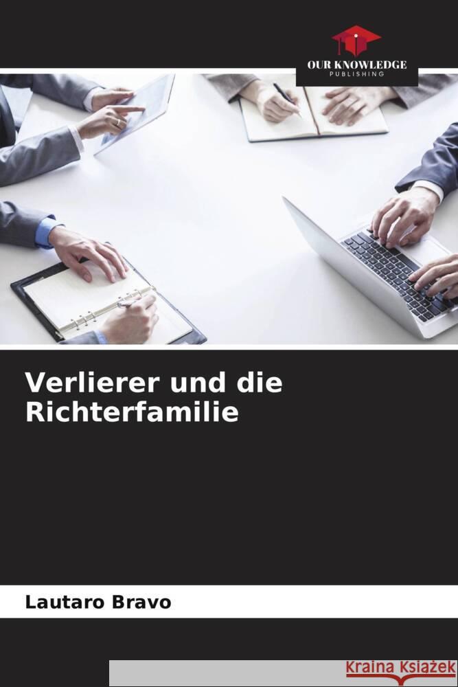 Verlierer und die Richterfamilie Bravo, Lautaro 9786206464013 Our Knowledge Publishing - książka