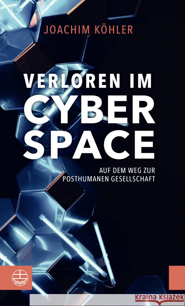 Verloren Im Cyberspace: Auf Dem Weg Zur Posthumanen Gesellschaft Joachim Kohler 9783374067589 Evangelische Verlagsanstalt - książka