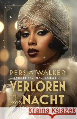 Verloren in der Nacht: Ein 1920er Noir-Krimi Persia Walker 9780981602349 Blood Vintage Press - książka