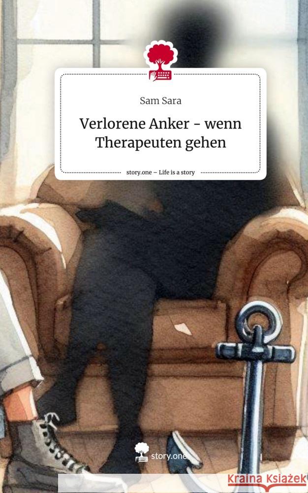Verlorene Anker - wenn Therapeuten gehen. Life is a Story - story.one Sara, Sam 9783711583758 story.one publishing - książka
