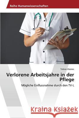 Verlorene Arbeitsjahre in der Pflege Ulamec Tobias 9783639876192 AV Akademikerverlag - książka