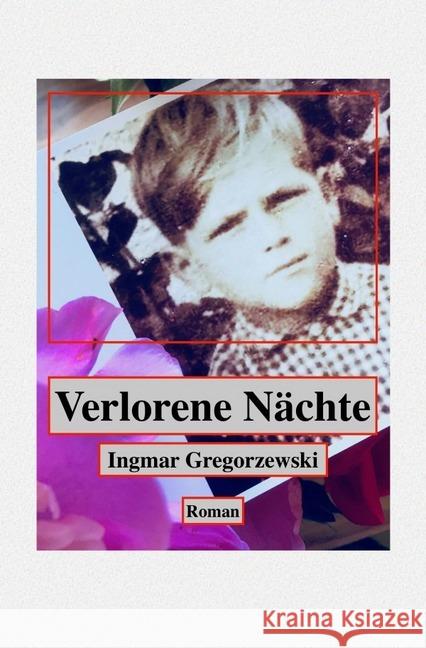 Verlorene Nächte : Die Geschichte einer Erinnerung Gregorzewski, Ingmar 9783746741529 epubli - książka