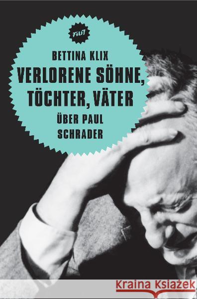 Verlorene Söhne, Töchter, Väter. Über Paul Schrader Klix, Bettina   9783940426574 Verbrecher Verlag - książka
