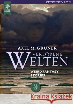 Verlorene Welten Axel M Gruner 9780244350437 Lulu.com - książka