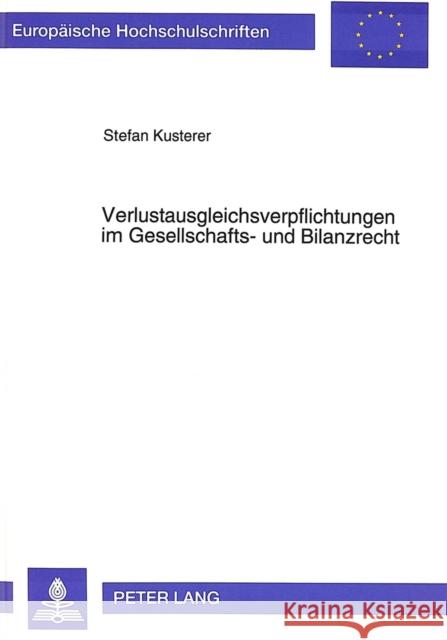 Verlustausgleichsverpflichtungen Im Gesellschafts- Und Bilanzrecht Kusterer, Stefan 9783631478578 Peter Lang Gmbh, Internationaler Verlag Der W - książka