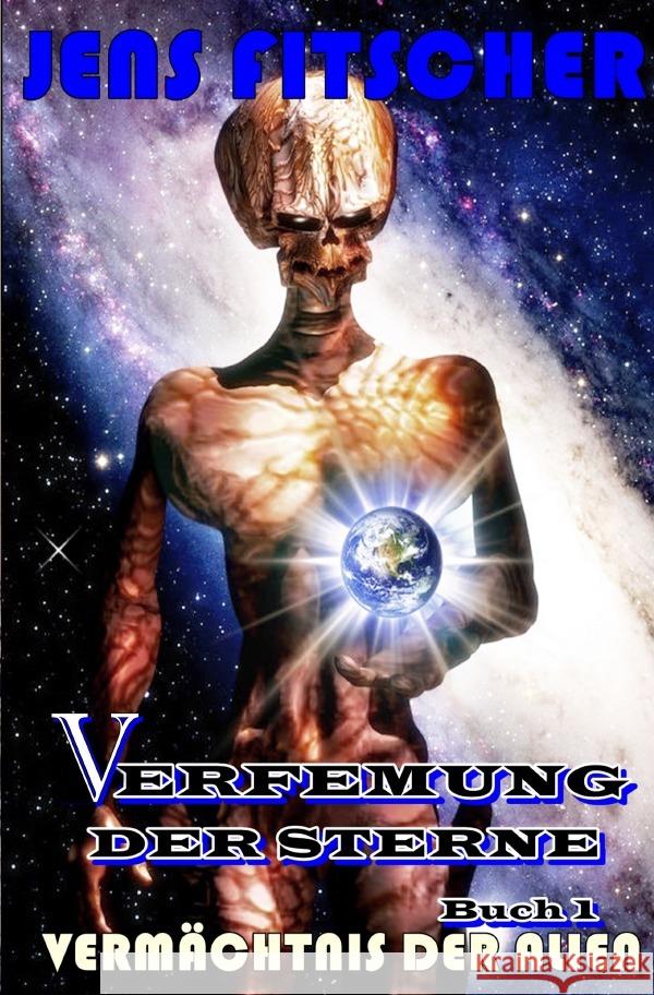 Vermächtnis der Alien (Verfemung der Sterne 1) Fitscher, Jens 9783758434075 epubli - książka