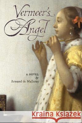 Vermeer's Angel Armand de Malleray   9781990685651 Arouca Press - książka