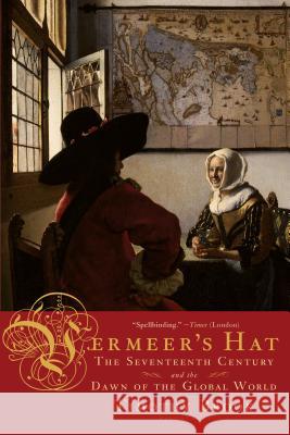 Vermeer's Hat: The Seventeenth Century and the Dawn of the Global World Timothy Brook 9781596915992 Bloomsbury Press - książka