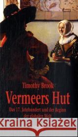 Vermeers Hut : Das 17. Jahrhundert und der Beginn der globalen Welt Brook, Timothy   9783893201334 Bittermann - książka