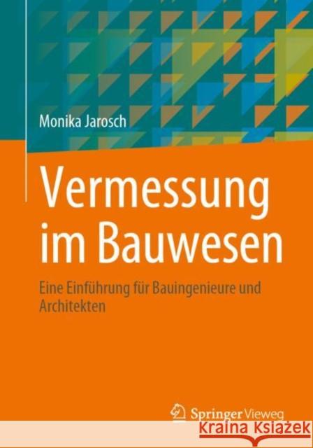 Vermessung im Bauwesen: Eine Einfuhrung fur Bauingenieure und Architekten Monika Jarosch 9783834815170 Springer Fachmedien Wiesbaden - książka