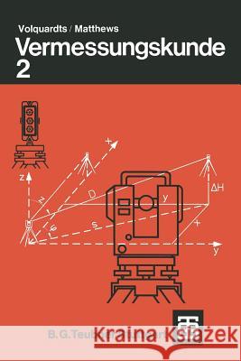 Vermessungskunde: Für Die Fachgebiete Architektur / Bauingenieurwesen / Vermessungswesen. Teil 2 Volquardts 9783519452140 Vieweg+teubner Verlag - książka