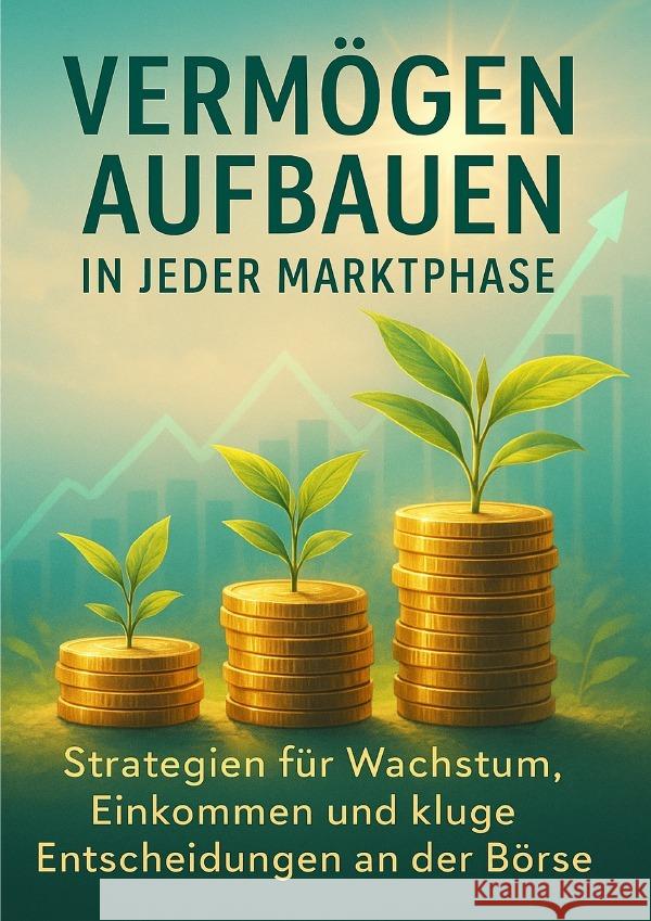 Vermögen aufbauen in jeder Marktphase Schneider, Jonas 9783565074433 epubli - książka
