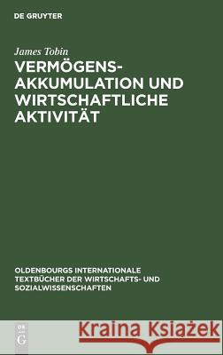 Vermögensakkumulation und wirtschaftliche Aktivität James Tobin, Franz Haslinger 9783486266511 Walter de Gruyter - książka